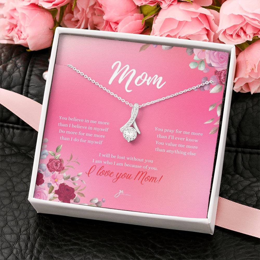 Mom Alluring Beauty Necklace - I Am Who I Am Because Of You