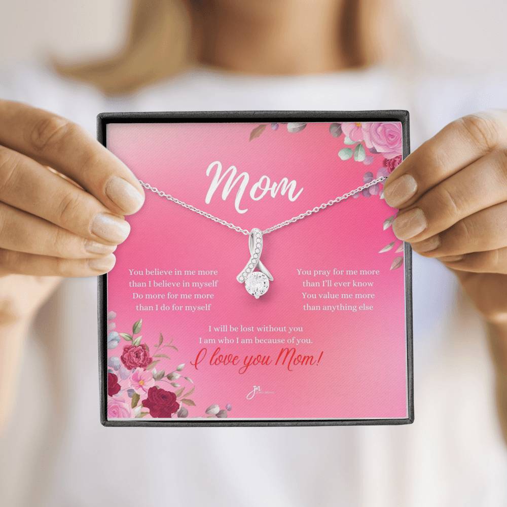 Mom Alluring Beauty Necklace - I Am Who I Am Because Of You