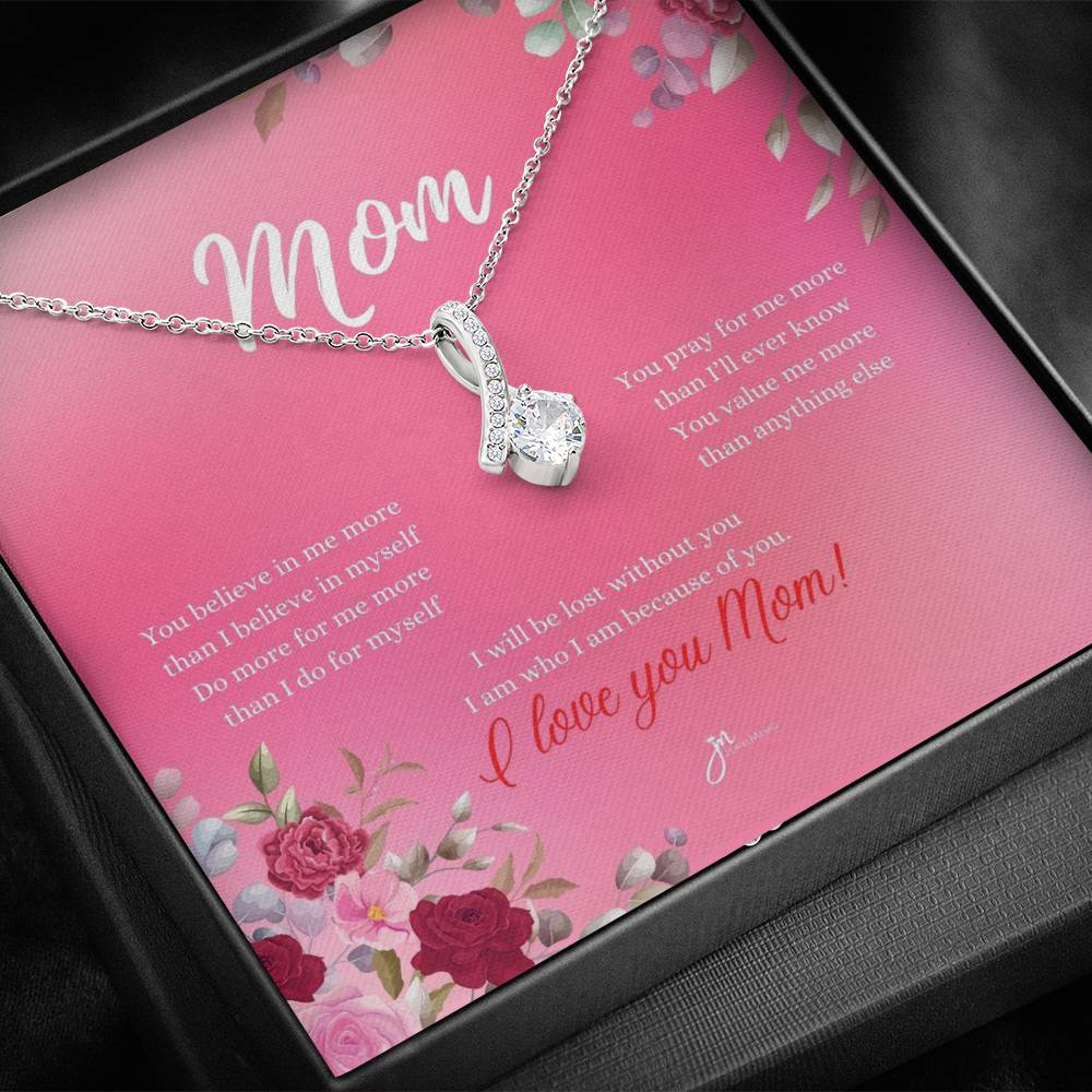 Mom Alluring Beauty Necklace - I Am Who I Am Because Of You