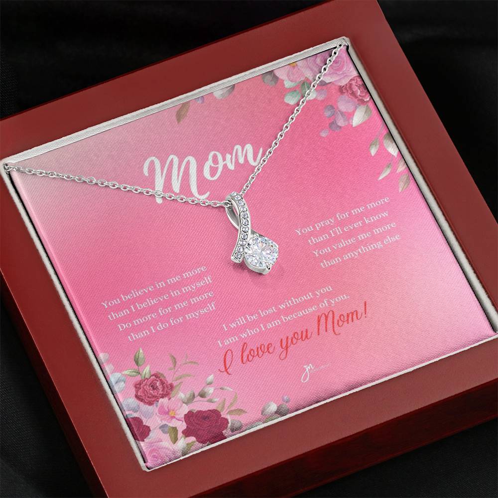 Mom Alluring Beauty Necklace - I Am Who I Am Because Of You